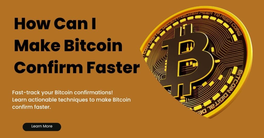 How Can I Make Bitcoin Confirm Faster