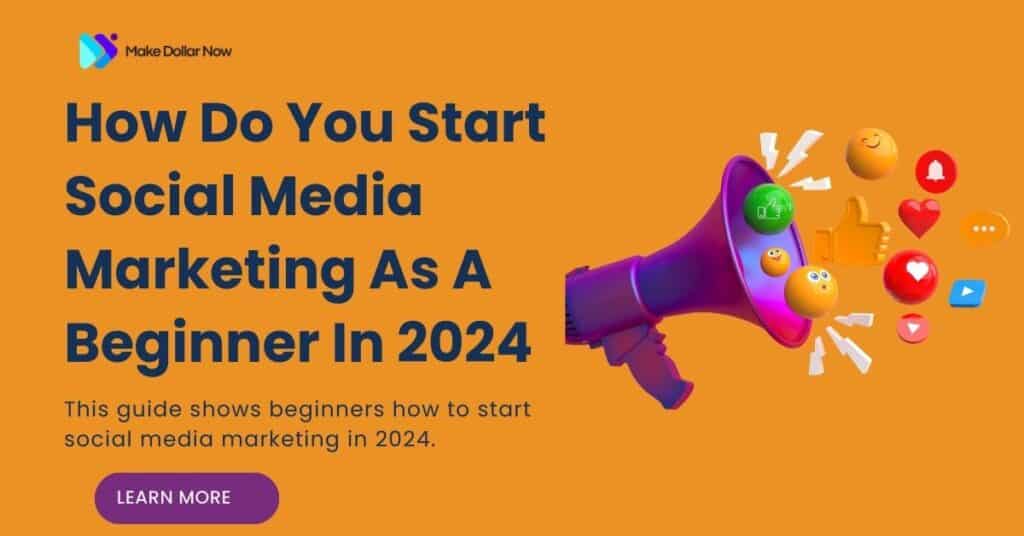 How Do You Start Social Media Marketing As A Beginner In 2024?
